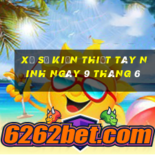 xổ số kiến thiết tây ninh ngày 9 tháng 6