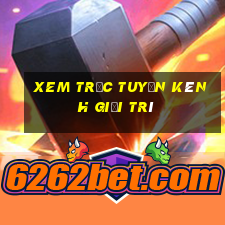 xem trực tuyến kênh giải trí