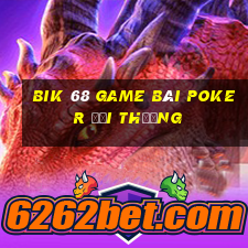 Bik 68 Game Bài Poker Đổi Thưởng