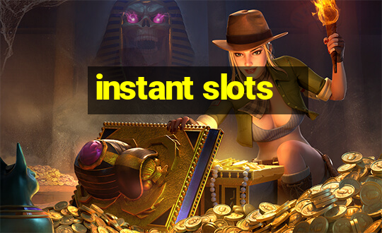 instant slots