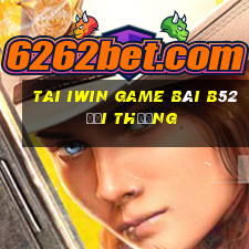 Tai Iwin Game Bài B52 Đổi Thưởng