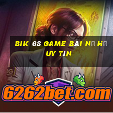 Bik 68 Game Bài Nổ Hũ Uy Tín