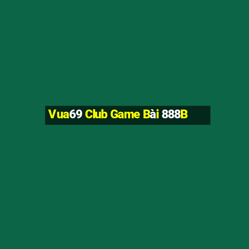 Vua69 Club Game Bài 888B