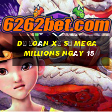 Dự Đoán Xổ Số mega millions ngày 15