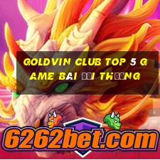 Goldvin Club Top 5 Game Bài Đổi Thưởng