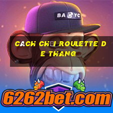 cách chơi roulette de thang