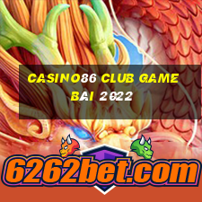 Casino86 Club Game Bài 2022