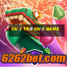 chơi trò chơi game