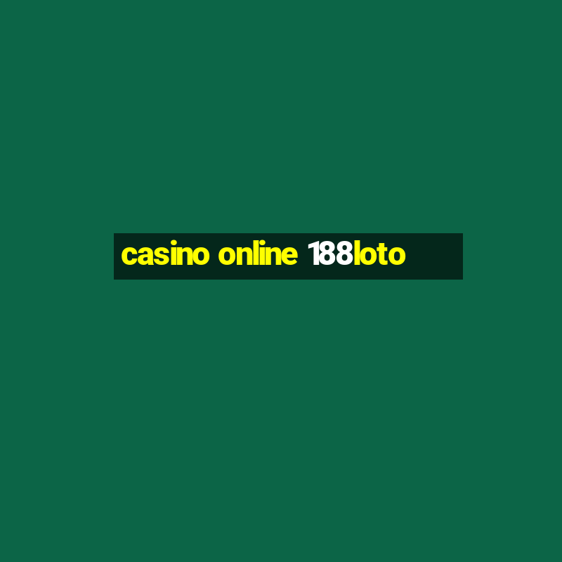 casino online 188loto