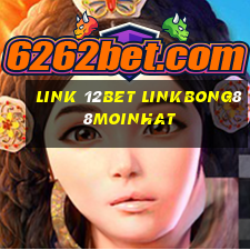 link 12bet linkbong88moinhat