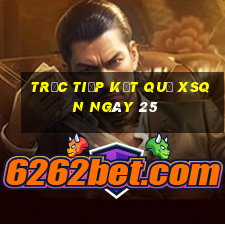 Trực tiếp kết quả XSQN ngày 25