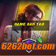 game ban tao