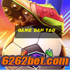 game ban tao