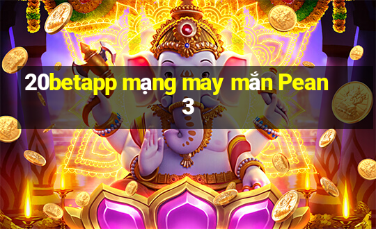 20betapp mạng may mắn Pean 3