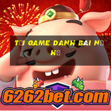 tải game danh bài nổ hũ