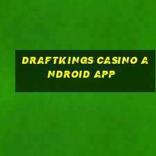 draftkings casino android app