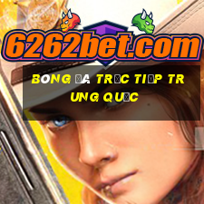 bóng đá trực tiếp trung quốc