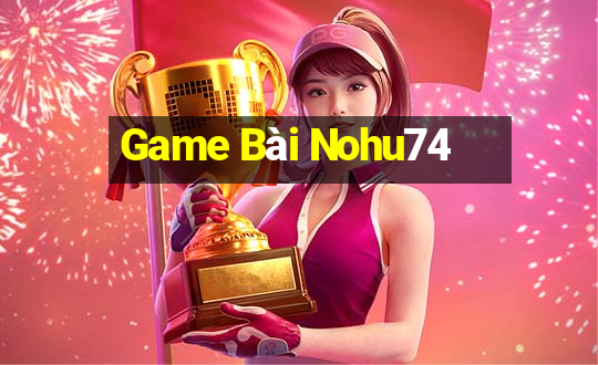 Game Bài Nohu74