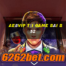 Ae8Vip Tại Game Bài B52