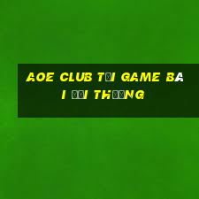 Aoe Club Tải Game Bài Đổi Thưởng