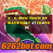 xổ số bình thuận an giang ngày 21 tháng 03