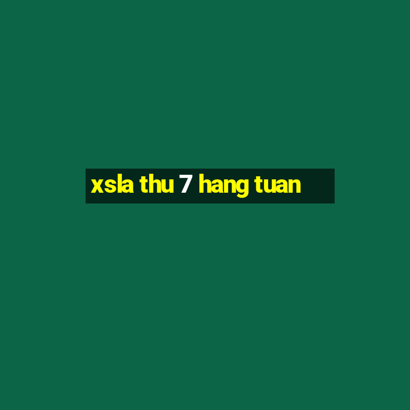 xsla thu 7 hang tuan