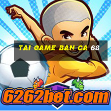 tai game ban ca 68