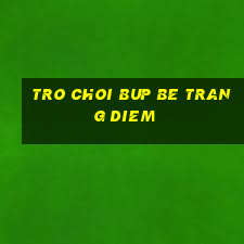 tro choi bup be trang diem