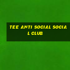 tee anti social social club