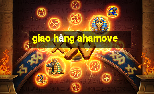 giao hàng ahamove