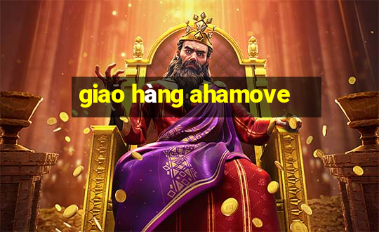 giao hàng ahamove