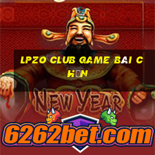 Lpzo Club Game Bài Chắn