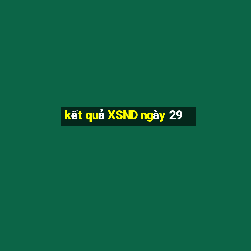 kết quả XSND ngày 29