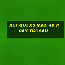 Kết quả XS Max 4D ngày thứ sáu