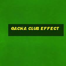 gacha club effect