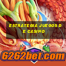 estrategia juegos de casino