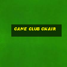 cane club chair