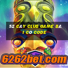 52 Cây Club Game Bài Có Code