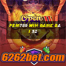 Pem789 Win Game Bài 52