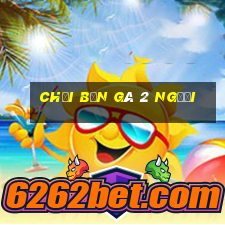 chơi bắn gà 2 người