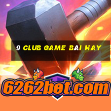 9 Club Game Bài Hay