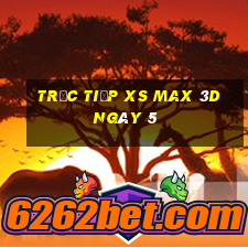 Trực tiếp XS Max 3D ngày 5