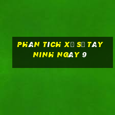 Phân tích Xổ Số Tây Ninh ngày 9