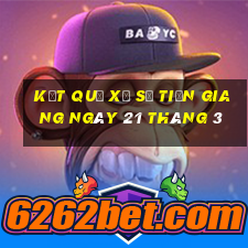 kết quả xổ số tiền giang ngày 21 tháng 3