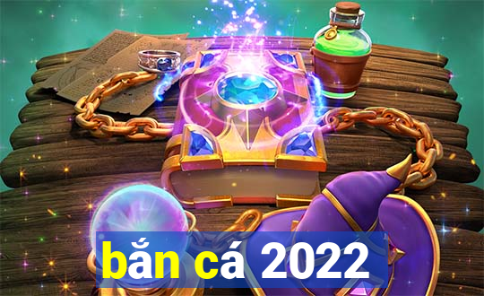 bắn cá 2022