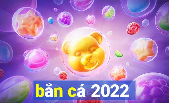 bắn cá 2022