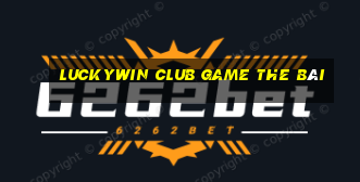 Luckywin Club Game The Bài