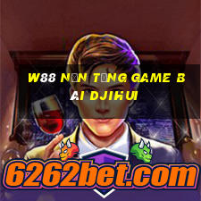 W88 Nền tảng game bài Djihui