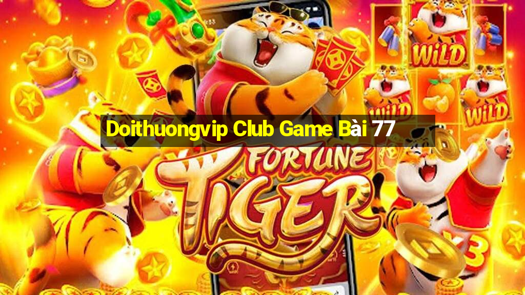 Doithuongvip Club Game Bài 77