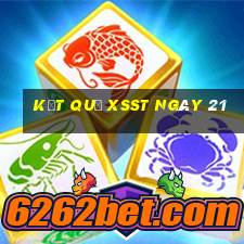 kết quả XSST ngày 21